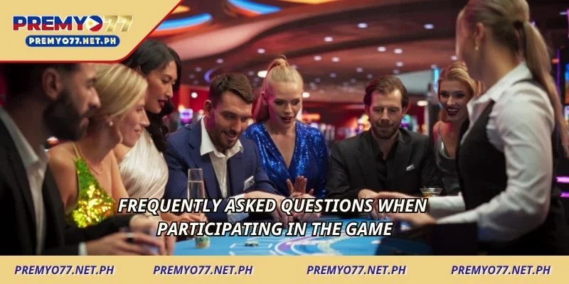 1-frequently-asked-questions-when-participating-in-the-game