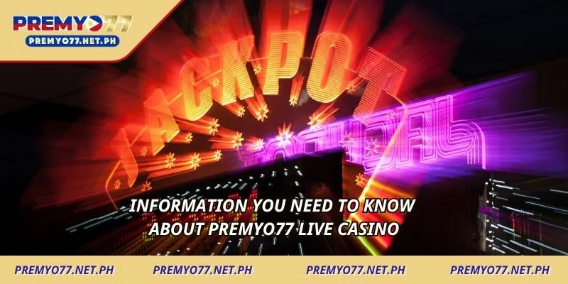 Information you need to know about Premyo77 live casino