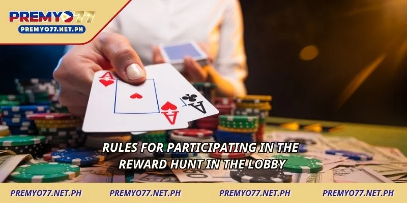 Rules for participating in the reward hunt in the lobby