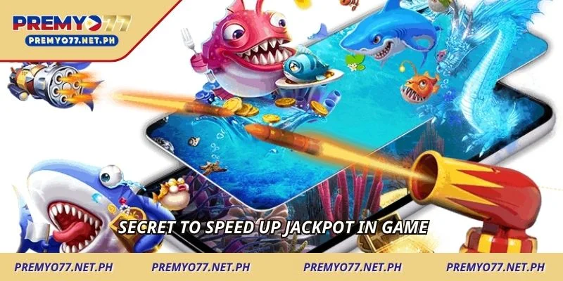 Secret to speed up jackpot in game