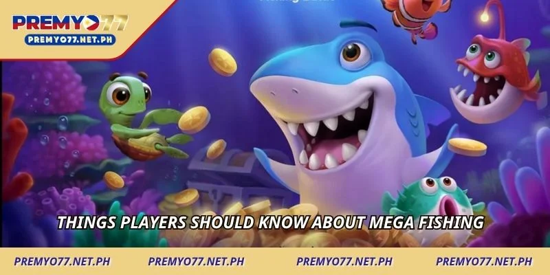 Things players should know about Mega Fishing