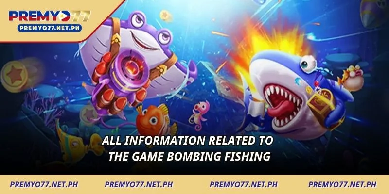 All information related to the game Bombing Fishing