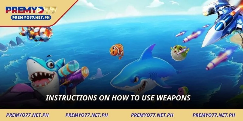 Instructions on how to use weapons