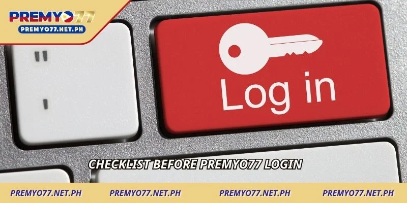Checklist before Premyo77 login