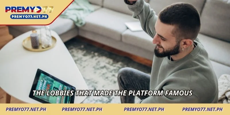 The lobbies that made the platform famous
