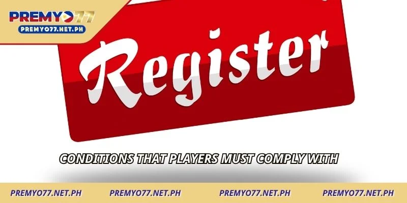 Conditions that players must comply with