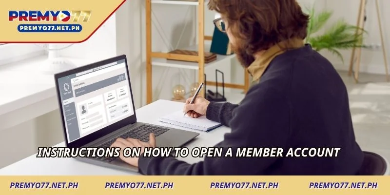 Instructions on how to open a member account