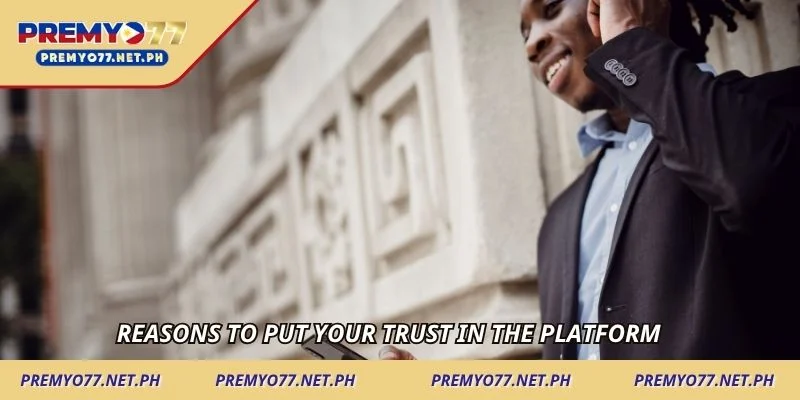 Reasons to put your trust in the platform