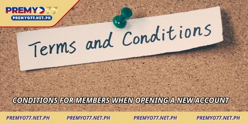 Conditions for members when opening a new account