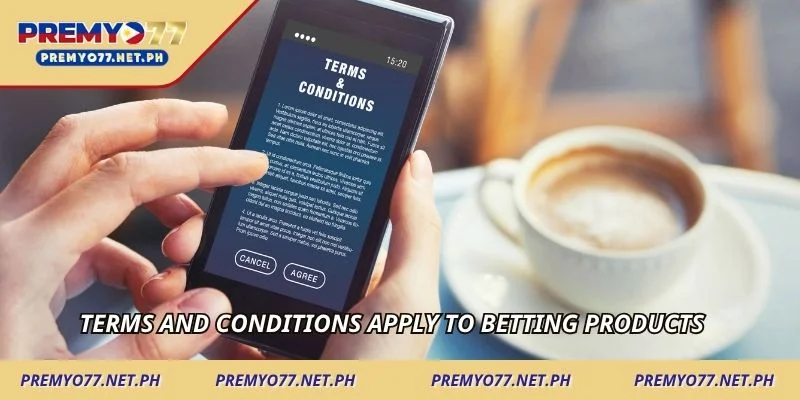 Terms and conditions apply to betting products