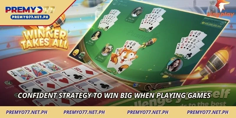 Confident strategy to win big when playing games