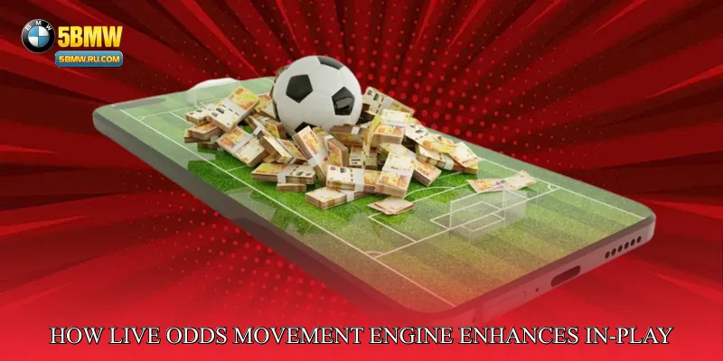 How Live Odds Movement Engine Enhances In-Play Betting