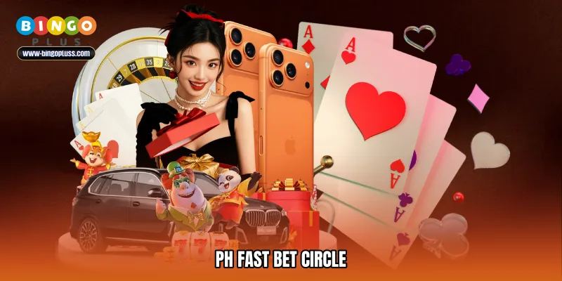 PH fast bet circle