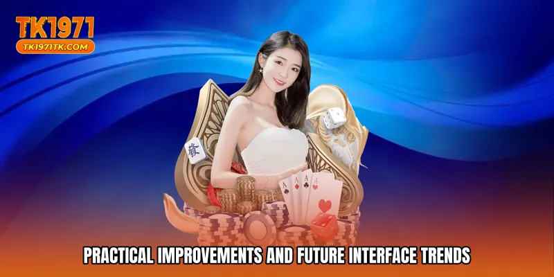 Practical Improvements and Future Interface Trends