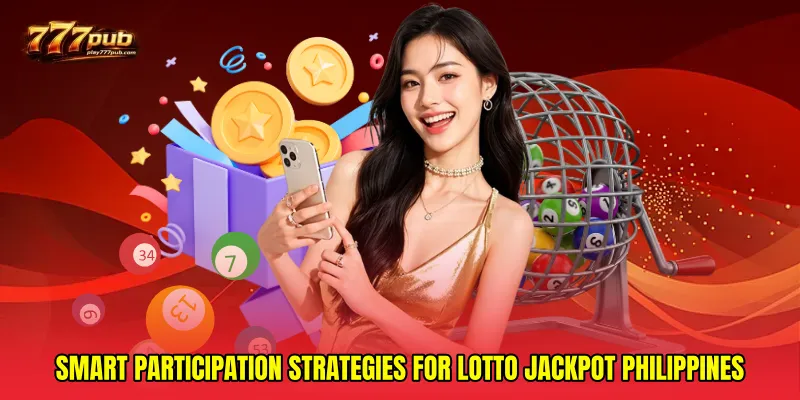 Smart Participation Strategies for Lotto Jackpot Philippines