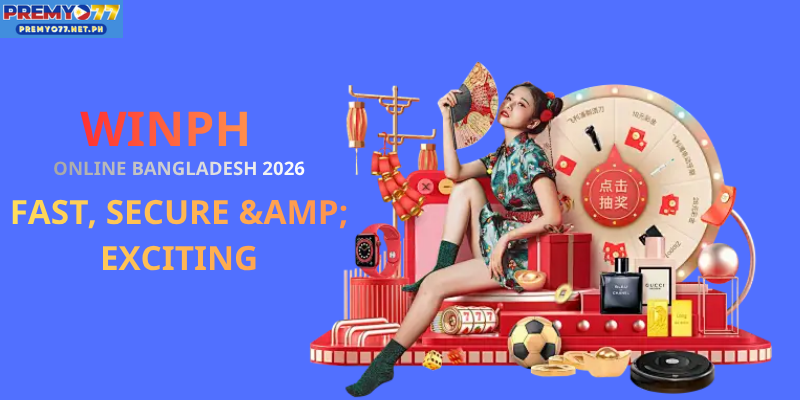 WINPH Online Bangladesh 2026: Fast, Secure & Exciting